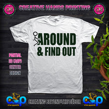 Load image into Gallery viewer, Fck Around And Find Out Center Print Design: Custom Tee Shirt- Short Sleeve
