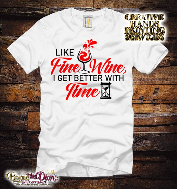 Fine Wine Better with Time Tee Shirt (Center Design)- Short Sleeve