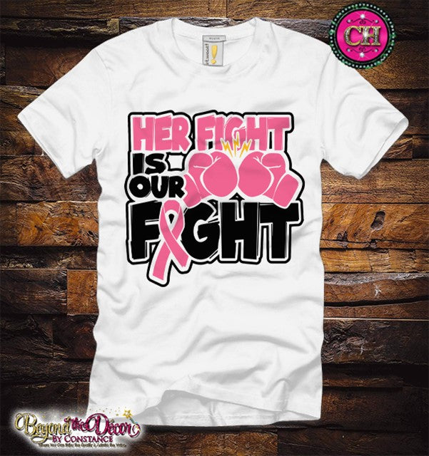 Her Fight is Our Fight Tee Shirt (Center Design)- Short Sleeve