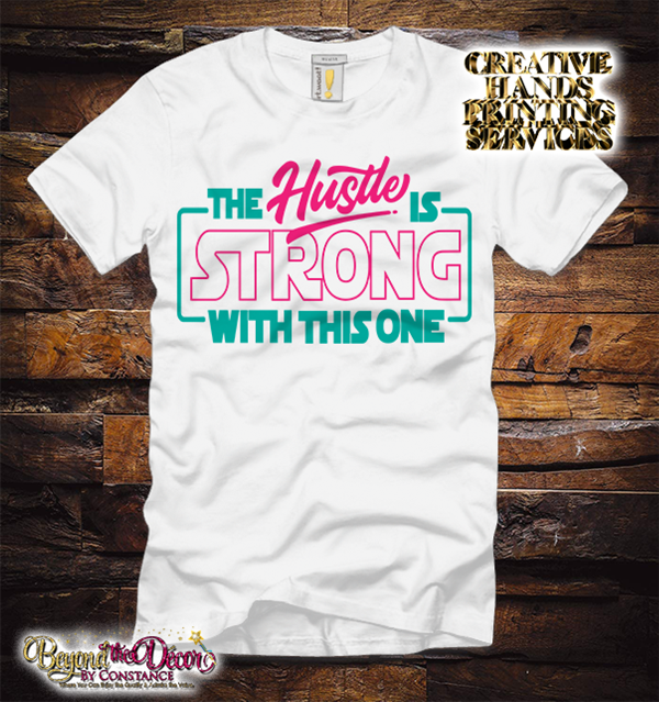 Hustle is Strong With This One Tee Shirt (Center Design)- Short Sleeve