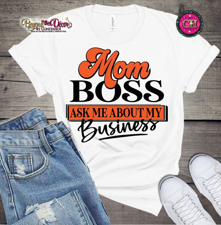 MOM BOSS: Ask Me About My Business Shirt (Center Design)- Short Sleeve