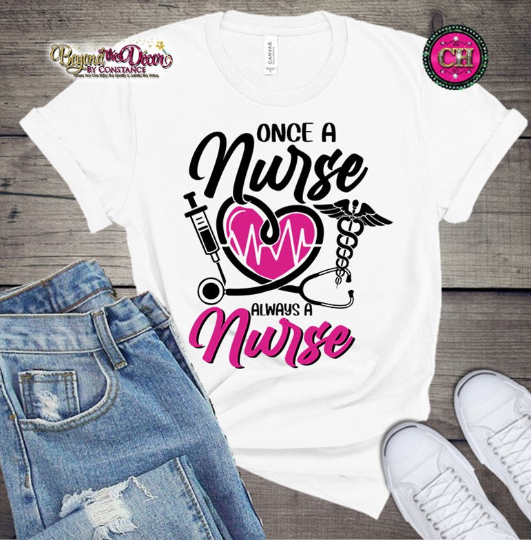 Once A Nurse Always A Nurse Shirt (Center Design)- Short Sleeve