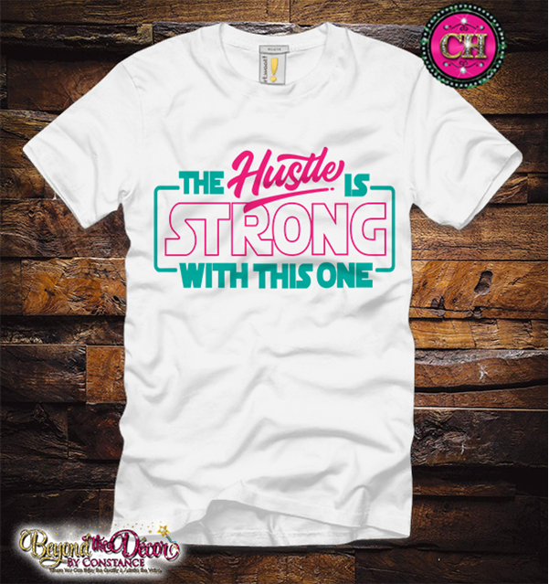 The Hustle Is Strong With This One Tee Shirt (Center Design)- Short Sleeve