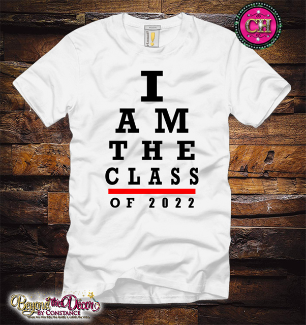 I Am The Class of (YEAR) Vision Tee Shirt (Center Design)- Short Sleeve