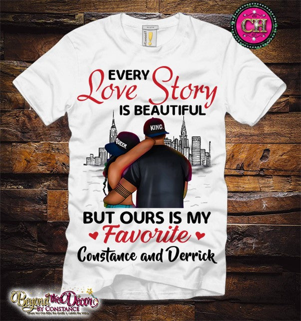 Every Love Story Is Beautiful But Ours Is My Favorite Tee Shirt (Center Design)- Short Sleeve