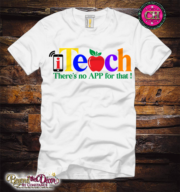 i Teach There's No App For That Tee Shirt (Center Design)- Short Sleeve