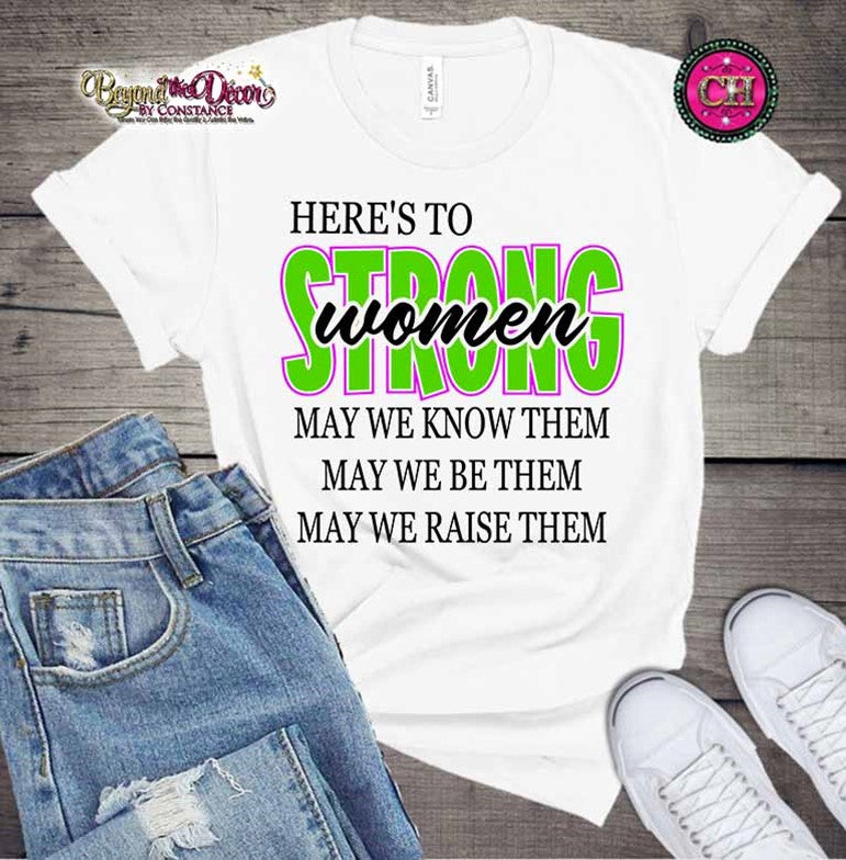 Here's To Strong Women Tee Shirt (Center Design)- Short Sleeve