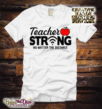 Load image into Gallery viewer, Teacher Strong No Matter The Distance Tee Shirt (Center Design)- Short Sleeve
