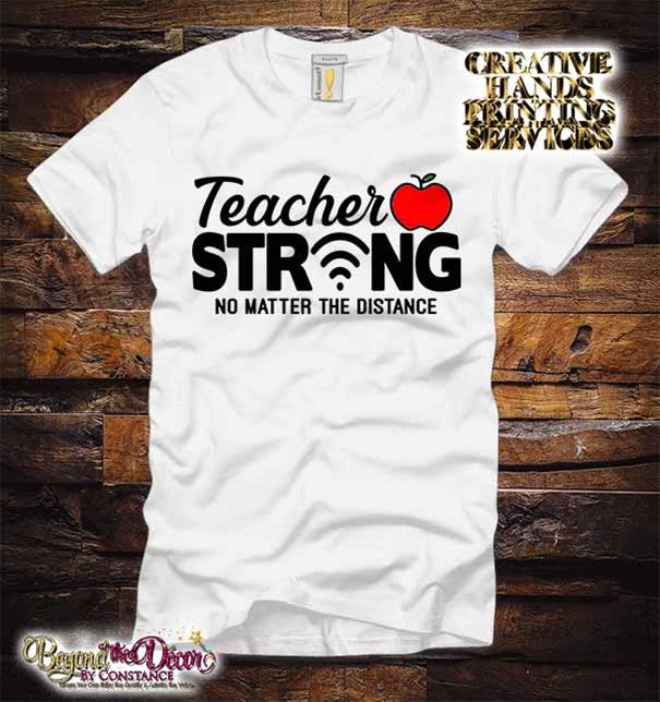 Teacher Strong No Matter The Distance Tee Shirt (Center Design)- Short Sleeve