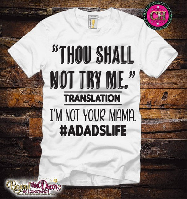 Thou Shall Not Try Dad Tee Shirt (Center Design)- Short Sleeve