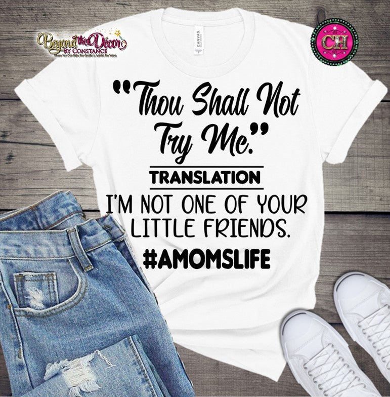 Thou Shall Not Try Mom Tee Shirt (Center Design)- Short Sleeve