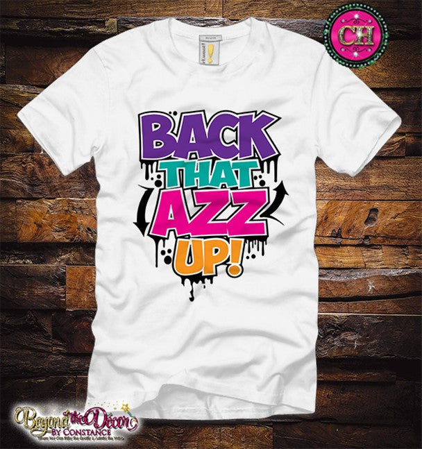 Back That Azz Up Tee Shirt (Center Design)- Short Sleeve