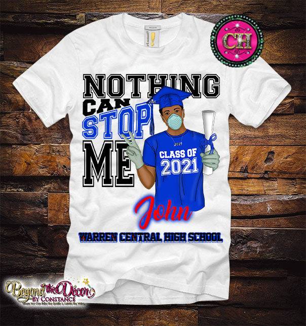 Nothing Can Stop Me Grad Tee Shirt (Center Design) -Male