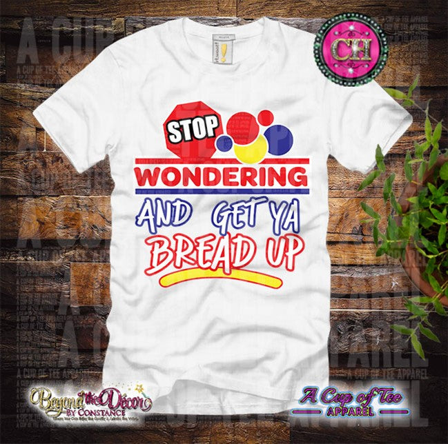 Stop Wondering: Custom Tee Shirt- Short Sleeve